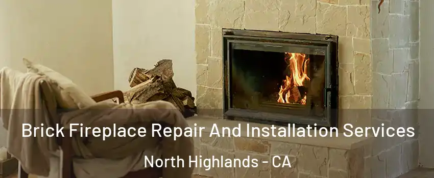  Brick Fireplace Repair And Installation Services North Highlands - CA