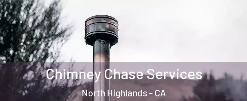  Chimney Chase Services North Highlands - CA