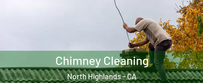  Chimney Cleaning North Highlands - CA