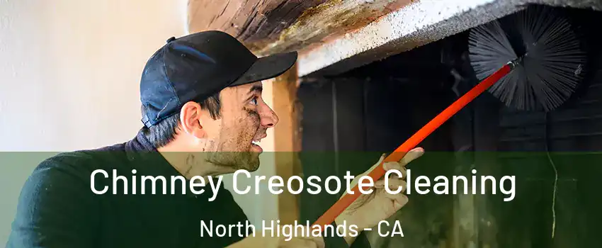  Chimney Creosote Cleaning North Highlands - CA