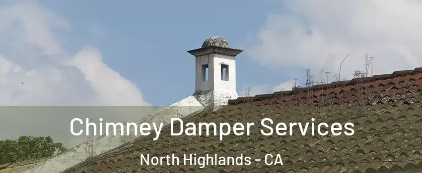  Chimney Damper Services North Highlands - CA