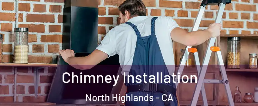  Chimney Installation North Highlands - CA