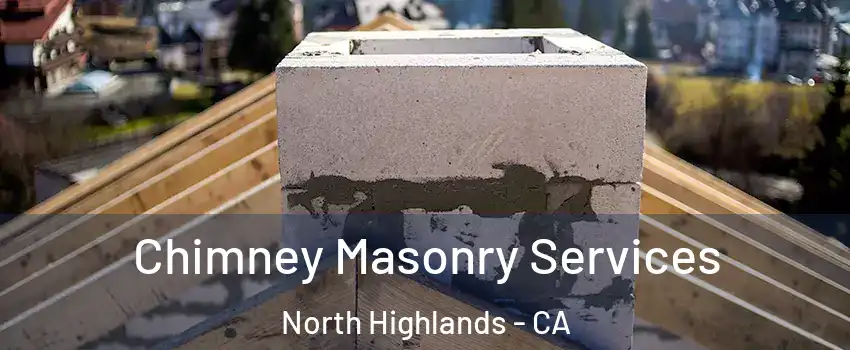  Chimney Masonry Services North Highlands - CA