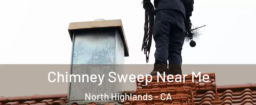  Chimney Sweep Near Me North Highlands - CA