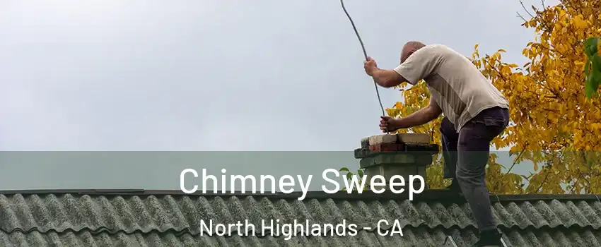  Chimney Sweep North Highlands - CA
