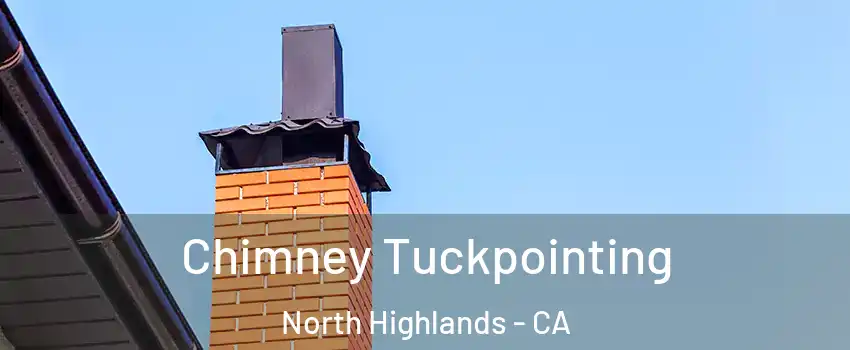  Chimney Tuckpointing North Highlands - CA