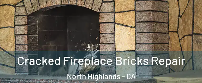  Cracked Fireplace Bricks Repair North Highlands - CA