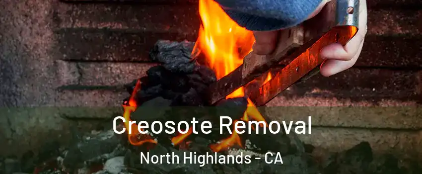  Creosote Removal North Highlands - CA