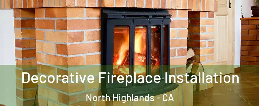  Decorative Fireplace Installation North Highlands - CA