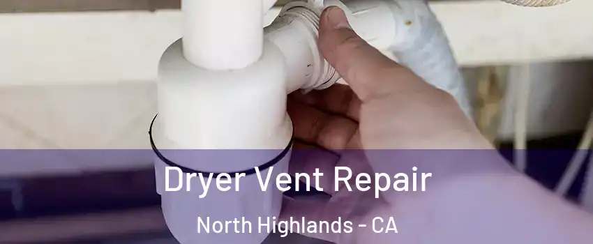  Dryer Vent Repair North Highlands - CA