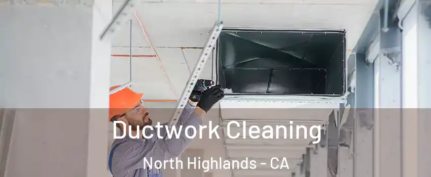  Ductwork Cleaning North Highlands - CA