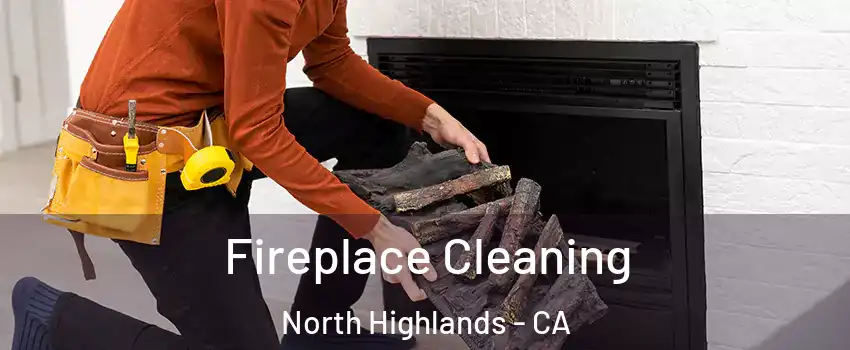  Fireplace Cleaning North Highlands - CA