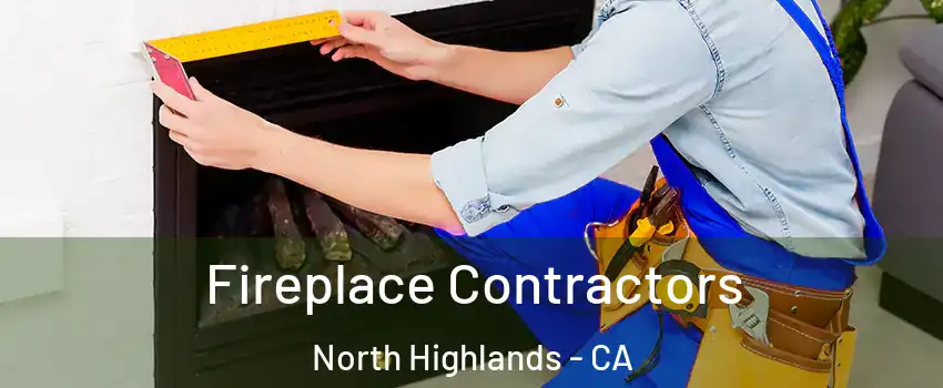 Fireplace Contractors North Highlands - CA