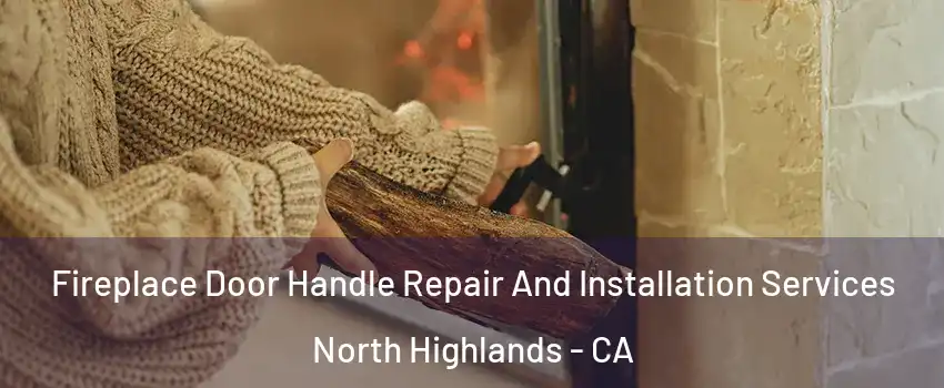  Fireplace Door Handle Repair And Installation Services North Highlands - CA