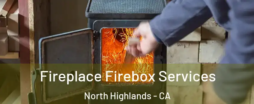  Fireplace Firebox Services North Highlands - CA