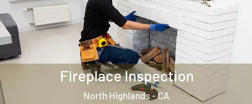  Fireplace Inspection North Highlands - CA