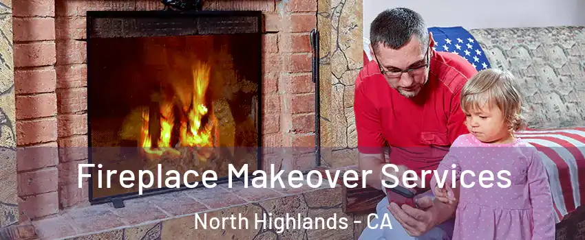  Fireplace Makeover Services North Highlands - CA