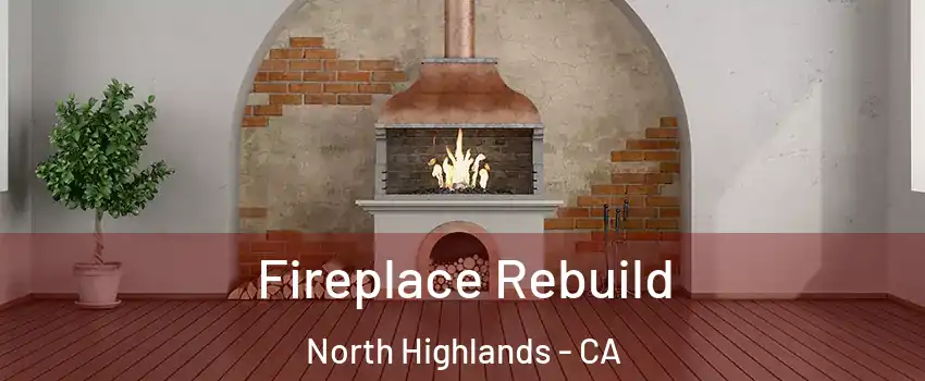  Fireplace Rebuild North Highlands - CA