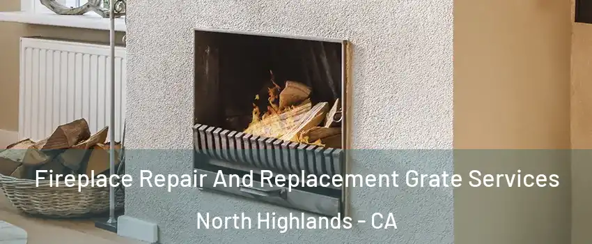  Fireplace Repair And Replacement Grate Services North Highlands - CA