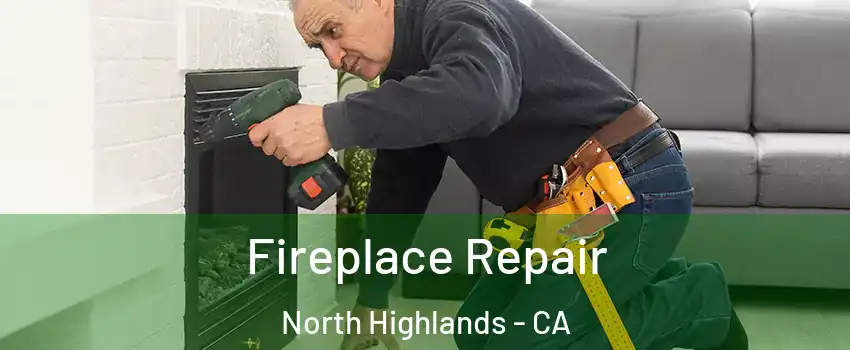  Fireplace Repair North Highlands - CA