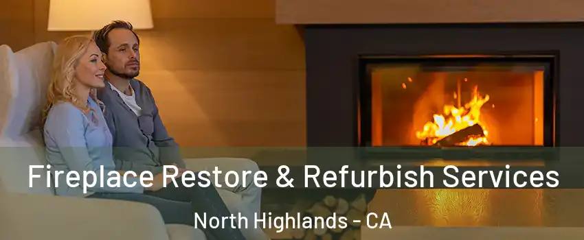  Fireplace Restore & Refurbish Services North Highlands - CA