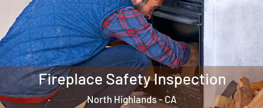  Fireplace Safety Inspection North Highlands - CA