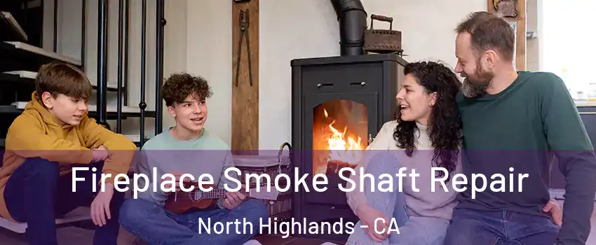  Fireplace Smoke Shaft Repair North Highlands - CA