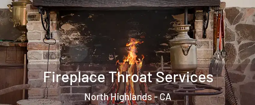  Fireplace Throat Services North Highlands - CA