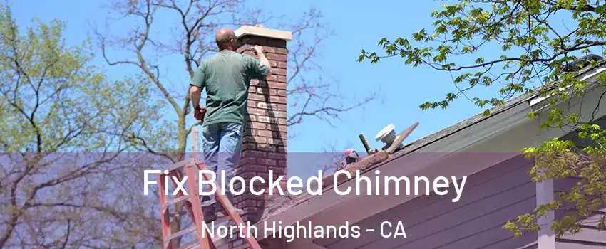  Fix Blocked Chimney North Highlands - CA