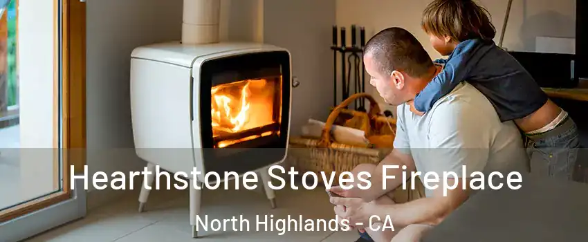  Hearthstone Stoves Fireplace North Highlands - CA