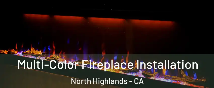  Multi-Color Fireplace Installation North Highlands - CA