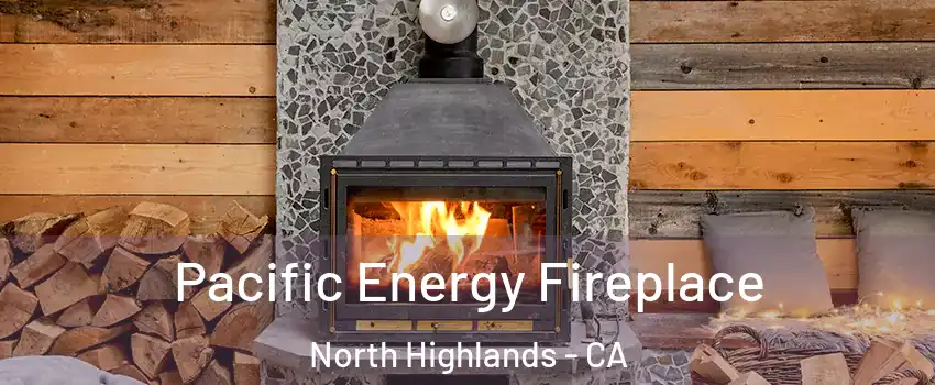  Pacific Energy Fireplace North Highlands - CA