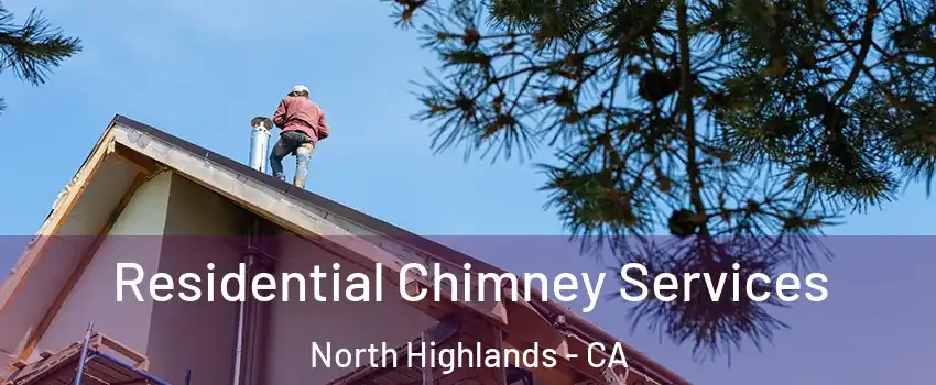  Residential Chimney Services North Highlands - CA
