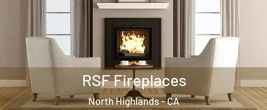  RSF Fireplaces North Highlands - CA