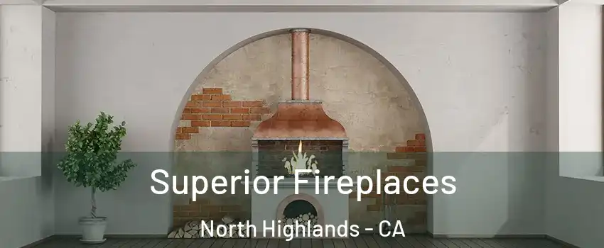  Superior Fireplaces North Highlands - CA