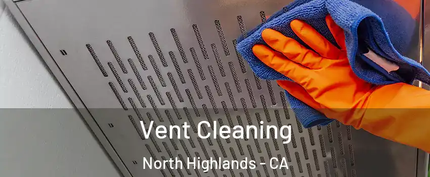  Vent Cleaning North Highlands - CA