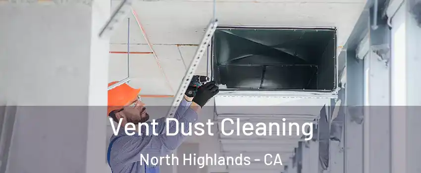  Vent Dust Cleaning North Highlands - CA