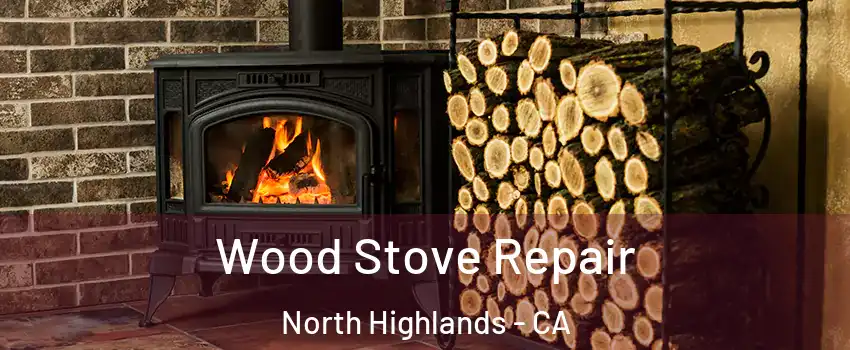  Wood Stove Repair North Highlands - CA